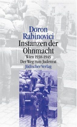 Doron Rabinovici - Instanzen der Ohnmacht: Wien 1938-1945. Der Weg zum Judenrat - Preis vom 09.10.2026 07:28:09 h
