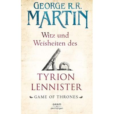 Witz und Weisheiten des Tyrion Lennister, Gebundene Ausgabe von George R.R. Martin, Penhaligon