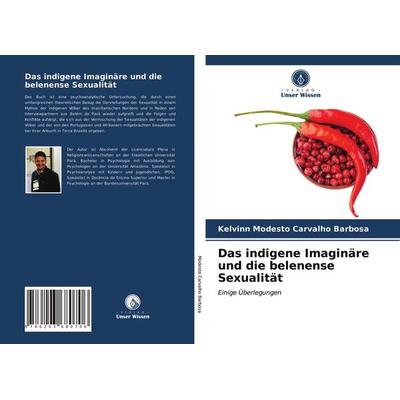 Das indigene Imaginäre und die belenense Sexualität, Taschenbuch von Kelvinn Modesto Carvalho Barbosa, Verlag Unser Wissen, 978-620-3-68070-6