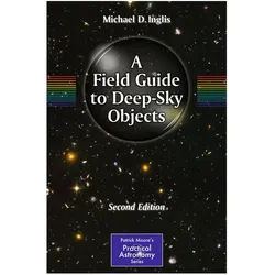 A Field Guide to Deep-Sky Objects, Fachbücher von Michael D. Inglis, Mike Inglis