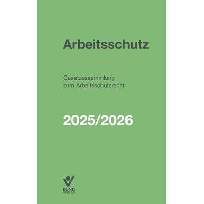 Arbeitsschutz, Paperback von , Bund-Verlag GmbH, 978-3-7663-7477-6