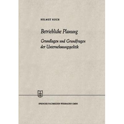 Betriebliche Planung, Taschenbuch von Helmut Koch, Betriebswirtschaftlicher Verlag Gabler, 978-3-663-03091-1