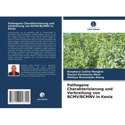 Pathogene Charakterisierung und Verbreitung von BCMV/BCMNV in Kenia, Taschenbuch von Bonphace Collins Mangeni,Hassan Karakacha Were,Mathew Musumbale