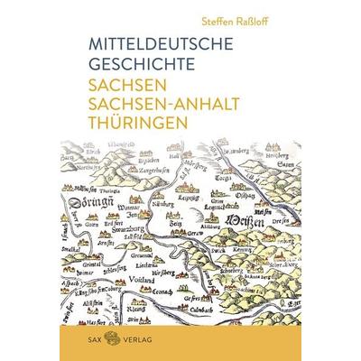 Mitteldeutsche Geschichte, Gebundene Ausgabe von Steffen Rassloff, Sax, 978-3-86729-240-5