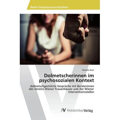 Dolmetscherinnen im psychosozialen Kontext, Taschenbuch von Claudia Auer, AV Akademikerverlag, 978-3-639-46639-3