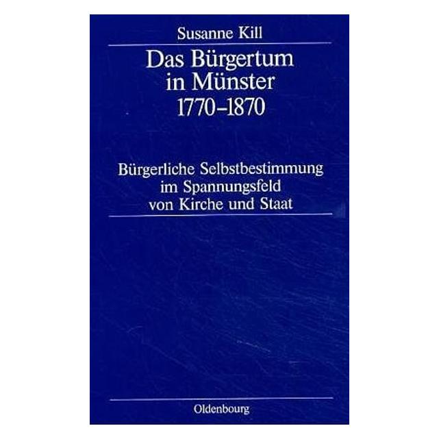 De Gruyter Das Bürgertum in Münster 1770 - 1870 (Deutsch, Hardcover, Susanne Kill) (8904093)