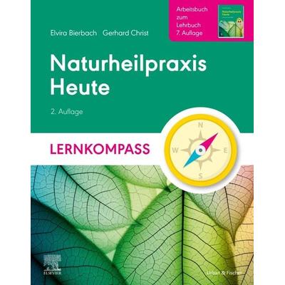 Naturheilpraxis Heute Lernkompass - Arbeitsbuch zum Lehrbuch 7. Auflage, Taschenbuch von Elvira Bierbach,Gerhard Christ, Urban & Fischer in Elsevier,