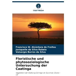 Floristische und phytosoziologische Untersuchung der Caatinga, Fachbücher von Valsergio Barros da Silva, Francisco W. Alcântara de Freitas, Janiquelle da Silva Rabelo