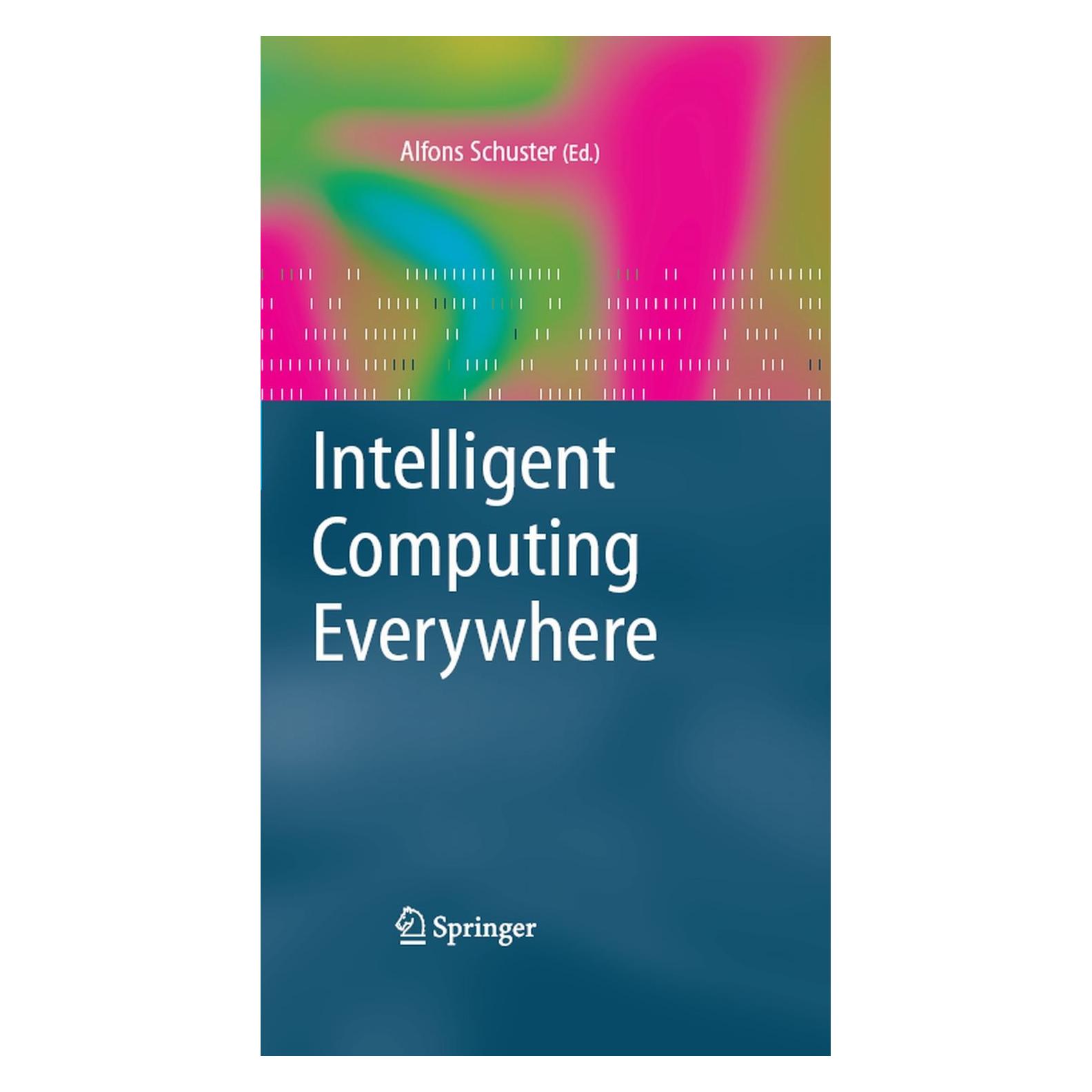Springer Intelligent Computing Everywhere (Englisch, Hardcover, Alfons J. Schuster) (9781846289422)