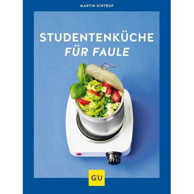 Studentenküche für Faule, Taschenbuch von Martin Kintrup, Gräfe und Unzer Verlag GmbH