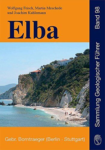 Wolfgang Frisch - Elba: Geologie, Struktur, Exkursionen und Natur (Sammlung geologischer Führer) - Preis vom 09.10.2026 07:28:09 h