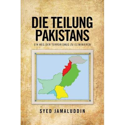 Die Teilung Pakistans, Taschenbuch von Syed Jamaluddin, Archway Publishing, 978-1-4817-8352-1