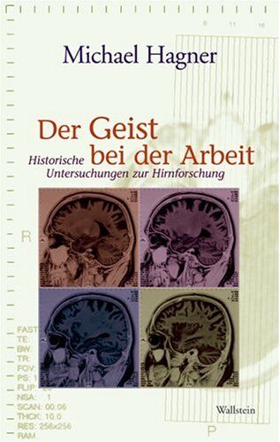 Michael Hagner - Der Geist bei der Arbeit. Historische Untersuchungen zur Hirnforschung - Preis vom 09.10.2026 07:28:09 h