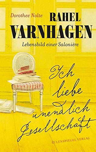 Dorothee Nolte - Ich liebe unendlich Gesellschaft: Rahel Varnhagen: Lebensbild einer Salonière - Preis vom 11.10.2026 15:43:13 h