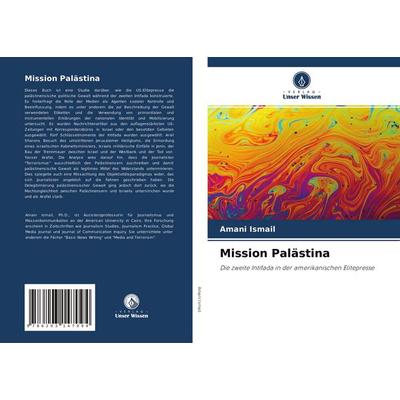 Mission Palästina, Taschenbuch von Amani Ismail, Verlag Unser Wissen, 978-620-3-14709-4