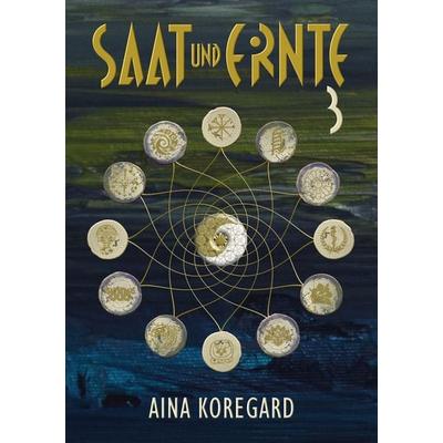SAAT und ERNTE, Band 3, Gebundene Ausgabe von Aina Koregard, BoD – Books on Demand, 978-3-695-14358-0
