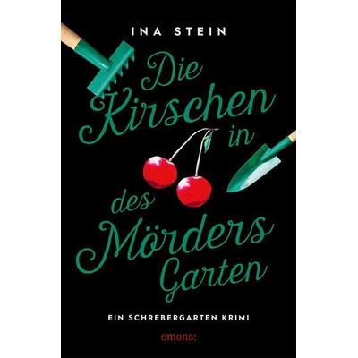 Die Kirschen in des Mörders Garten, Taschenbuch von Inka Stein, Emons Verlag