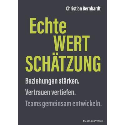 Echte Wertschätzung, Gebundene Ausgabe von Christian Bernhardt, Businessvillage, 978-3-86980-666-2