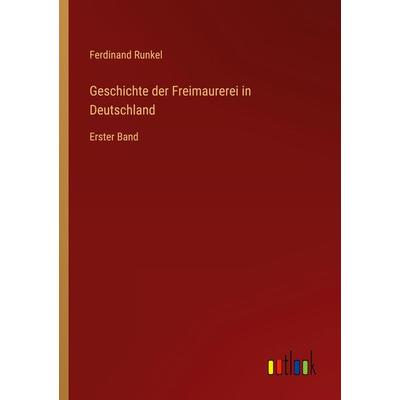 Geschichte der Freimaurerei in Deutschland, Taschenbuch von Ferdinand Runkel, Outlook, 978-3-368-26842-8