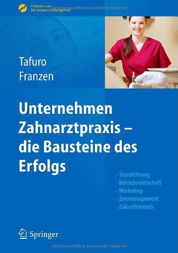 Francesco Tafuro - Unternehmen Zahnarztpraxis - die Bausteine des Erfolgs: Teamführung, Betriebswirtschaft, Marketing, Zeitmanagement, Zukunftstrends (Erfolgskonzepte Zahnarztpraxis & Management) - Preis vom 30.09.2026 09:01:18 h
