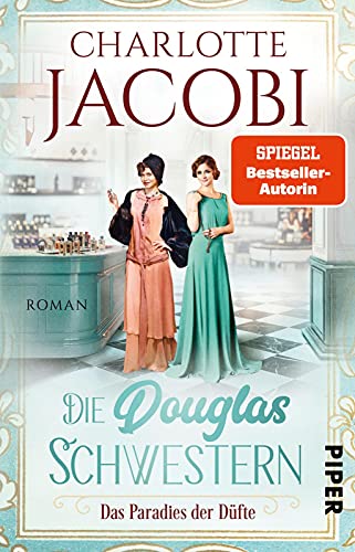 Charlotte Jacobi - Die Douglas-Schwestern – Das Paradies der Düfte (Die Parfümerie 2): Roman Der packende historische Roman über die Parfümerie Douglas in den Goldenen Zwanzigerjahren - Preis vom 16.10.2026 11:41:07 h