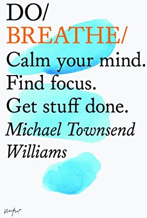 Michael Townsend Williams - Do Breathe: Clear Your Head. Find Focus. Get Stuff Done (Do Books) - Preis vom 19.10.2026 19:33:35 h