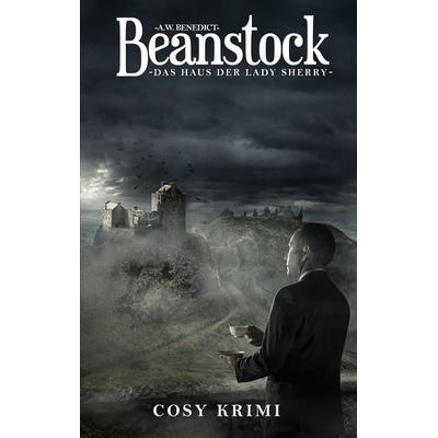 Beanstock - Das Haus der Lady Sherry (6.Buch), Taschenbuch von A.W. Benedict, BoD – Books on Demand
