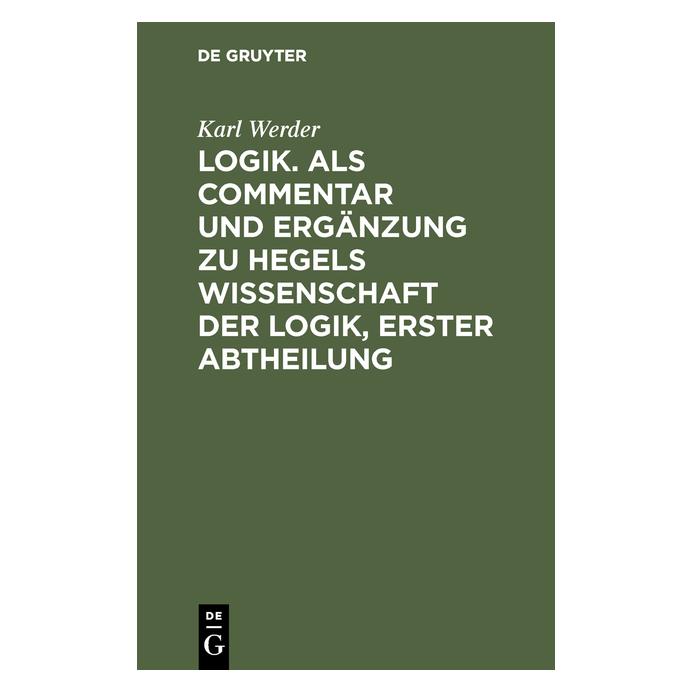 De Gruyter Werder:Logik. Als Commentar und Ergänzu (Deutsch, Hardcover, Karl Werder) (67771474)