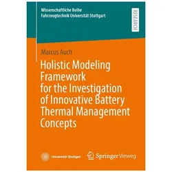 Holistic Modeling Framework for the Investigation of Innovative Battery Thermal Management, Fachbücher von Marcus Auch