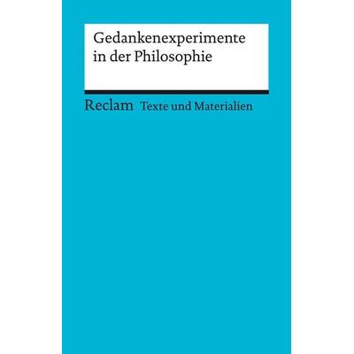 Gedankenexperimente in der Philosophie, Taschenbuch von , Reclam, Philipp, 978-3-15-015090-0