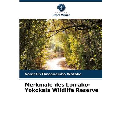 Merkmale des Lomako-Yokokala Wildlife Reserve, Taschenbuch von Valentin Omasoombo Wotoko, Verlag Unser Wissen, 978-620-3-70224-8