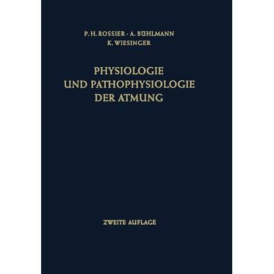Physiologie und Pathophysiologie der Atmung, Taschenbuch von Paul H. Rossier,Albert Bühlmann,Klaus Wiesinger, Springer Berlin, 978-3-642-87857-2