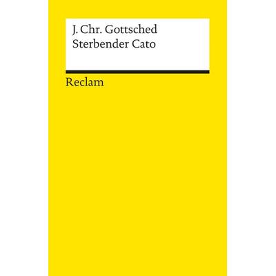 Sterbender Cato, Taschenbuch von Johann Christoph Gottsched, Reclam, Philipp