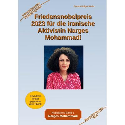 Friedensnobelpreis 2023 für die iranische Aktivistin Narges Mohammadi, Gebundene Ausgabe von Holger Kiefer, Tredition, 978-3-384-03768-8