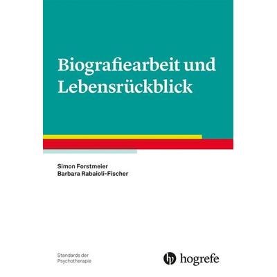 Biografiearbeit und Lebensrückblick, Taschenbuch von Simon Forstmeier,Barbara Rabaioli-Fischer, Hogrefe Verlag, 978-3-8017-3285-1