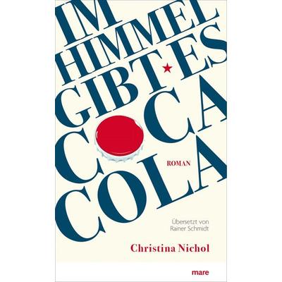 Im Himmel gibt es Coca-Cola, Gebundene Ausgabe von Christina Nichol, Mareverlag, 978-3-86648-234-0