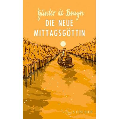 Die neue Mittagsgöttin, Gebundene Ausgabe von Günter de Bruyn, S. Fischer Verlag, 978-3-10-397776-9