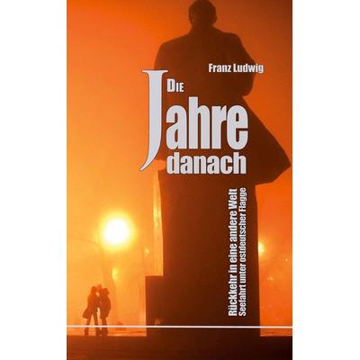 Die Jahre danach, Taschenbuch von Franz Ludwig, BoD – Books on Demand, 978-3-7568-3277-4