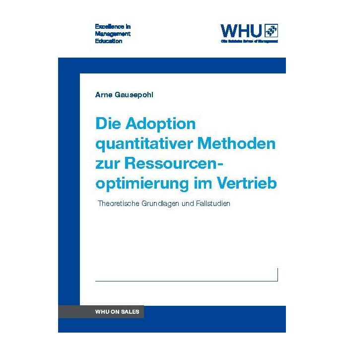 Whu Publishing Die Adoption quantitativer Methoden zur Ressourcenoptimierung im Vertrieb (Deutsch, Softcover, Arne Gausepohl) (55574554)