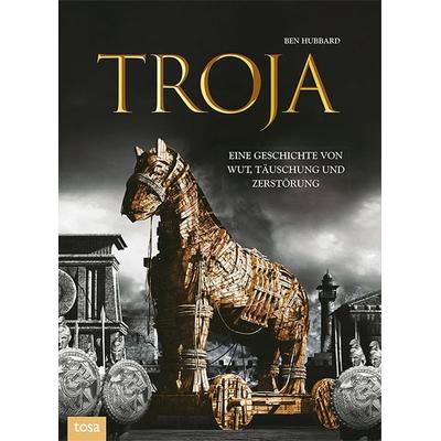 Troja, Gebundene Ausgabe von Ben Hubbard, Tosa, 978-3-86313-306-1