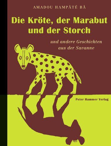 Bâ, Amadou Hampâté - Die Kröte, der Marabut und der Storch und andere Geschichten aus der Savanne - Preis vom 09.10.2026 07:28:09 h