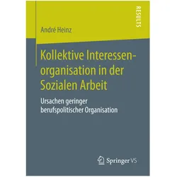 Kollektive Interessenorganisation in der Sozialen Arbeit, Fachbücher von André Heinz