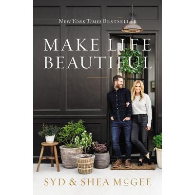 McGee, S: Make Life Beautiful, Gebundene Ausgabe von Syd McGee,Shea McGee, Harper Collins Publ. USA