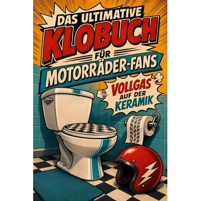 Das ultimative Klobuch für Motorräder-Fans, Taschenbuch von Lena Krüger, Tiptop, 978-3-696-10235-7
