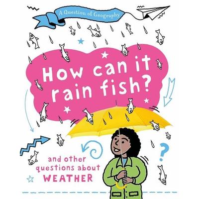 A Question of Geography: How Can it Rain Fish?, Gebundene Ausgabe von Clive Gifford, Hachette Children's Book, 978-1-5263-2591-4