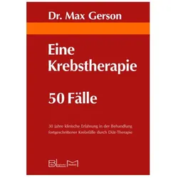 Eine Krebstherapie ­ 50 Fälle, Fachbücher von Max Gerson