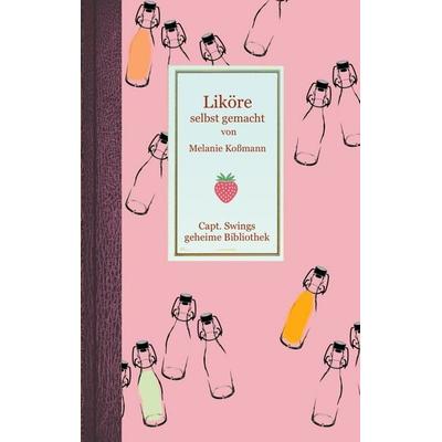 Liköre selbst gemacht, Taschenbuch von , BoD – Books on Demand, 978-3-7557-1550-4