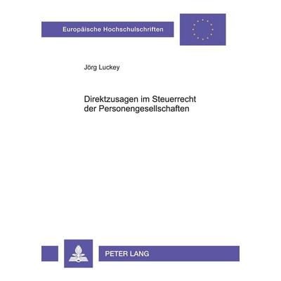 Direktzusagen im Steuerrecht der Personengesellschaften, Taschenbuch von Jörg Luckey, Peter Lang GmbH, Internationaler Verlag der Wissenschaften,