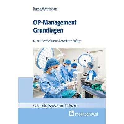 OP-Management Grundlagen, Gebundene Ausgabe von Thomas Busse,Thomas Wytrieckus, Medhochzwei Verlag, 978-3-9880016-8-9