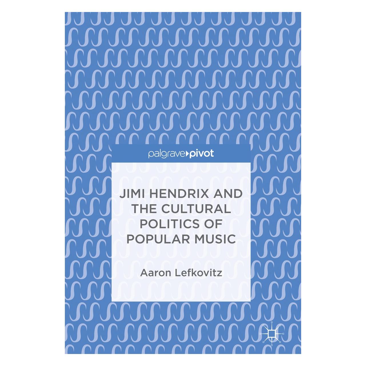 Springer Lefkovitz:Jimi Hendrix and the Cultural (Englisch, Hardcover, Aaron Lefkovitz) (9783319770123)